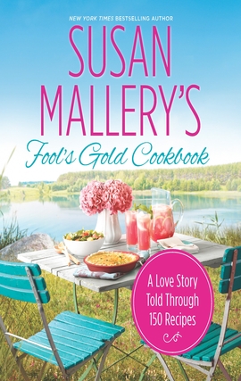Title details for Susan Mallery's Fool's Gold Cookbook: A Love Story Told Through 150 Recipes by Susan Mallery - Available
